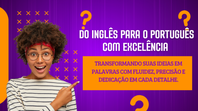 Eu vou traduzir seus textos inglês para português com excelência