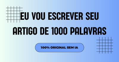 Eu vou escrever seu artigo de 1000 palavras 100% original sem IA